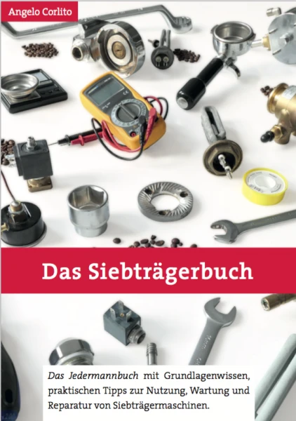 Zusatzwissen - Das SIEBTRÄGER Buch - Alles Rund Um Siebträgermaschinen 3 Zusatzwissen - Das SIEBTRÄGER Buch - Alles Rund Um Siebträgermaschinen